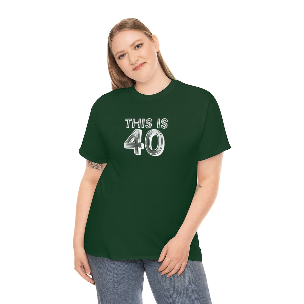 "This is 40" 100% Cotton T-Shirt (Unisex)