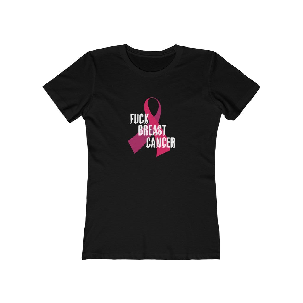 "Fuck Breast Cancer" 100% Cotton Women's Boyfriend T-Shirt