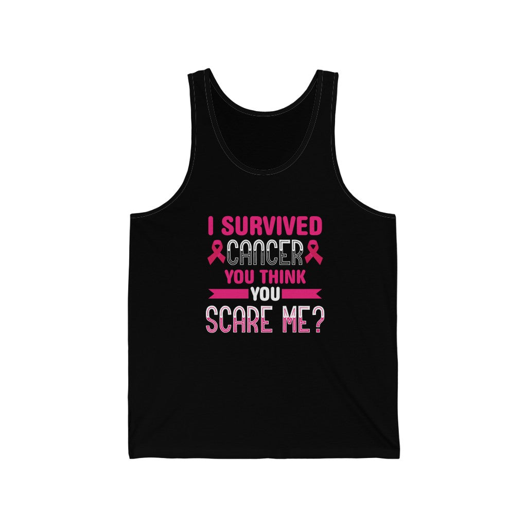 "I Survived Cancer, You Think You Scare Me" 100% Cotton Adult Jersey Tank Top (Unisex)