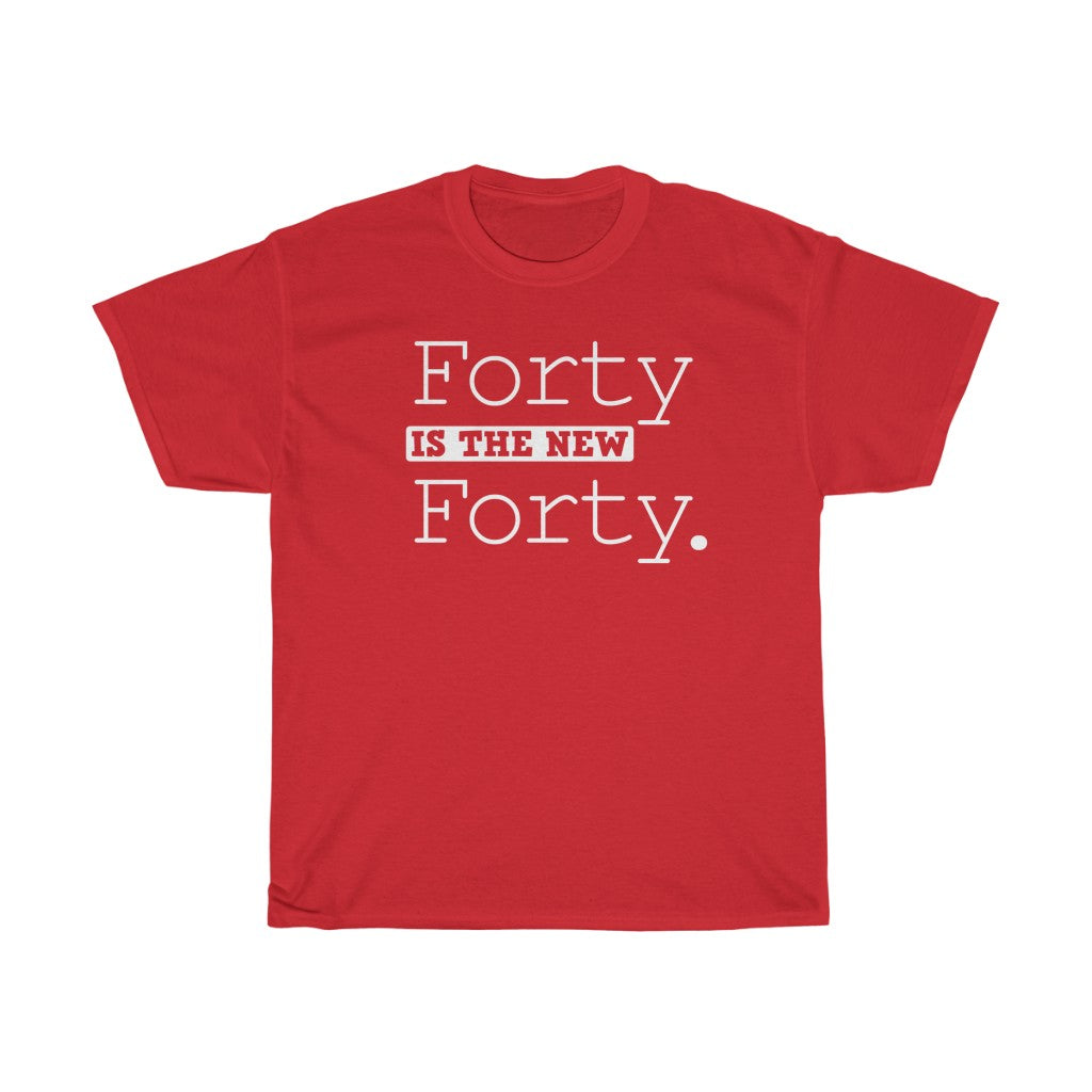 "Forty is the New Forty" 100% Cotton T-Shirt