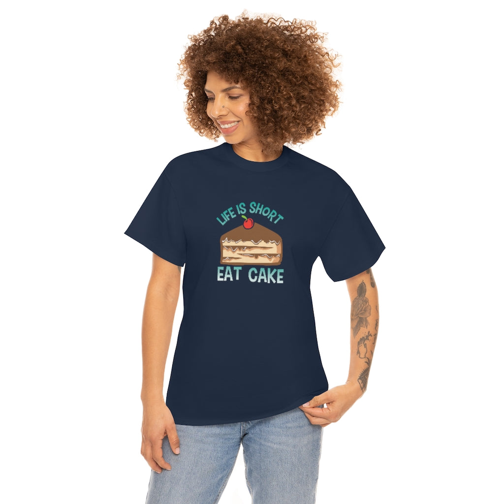 "Life Is Short, Eat Cake" 100% Cotton Adult T-Shirt (Unisex)