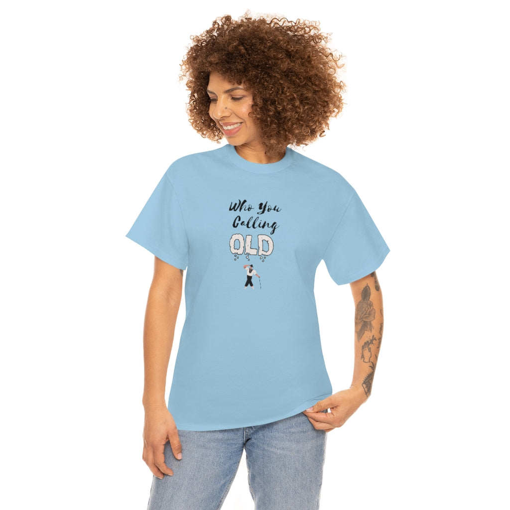 "Who You Calling" Old 100% Cotton T-Shirt (Unisex)