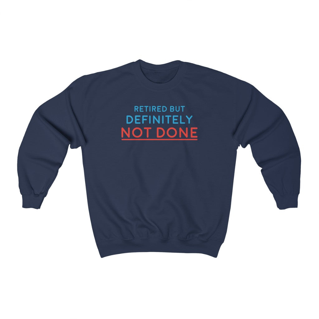 "Retired But Definitely Not Done" Heavy Blend™ Crewneck Sweatshirt (Unisex)