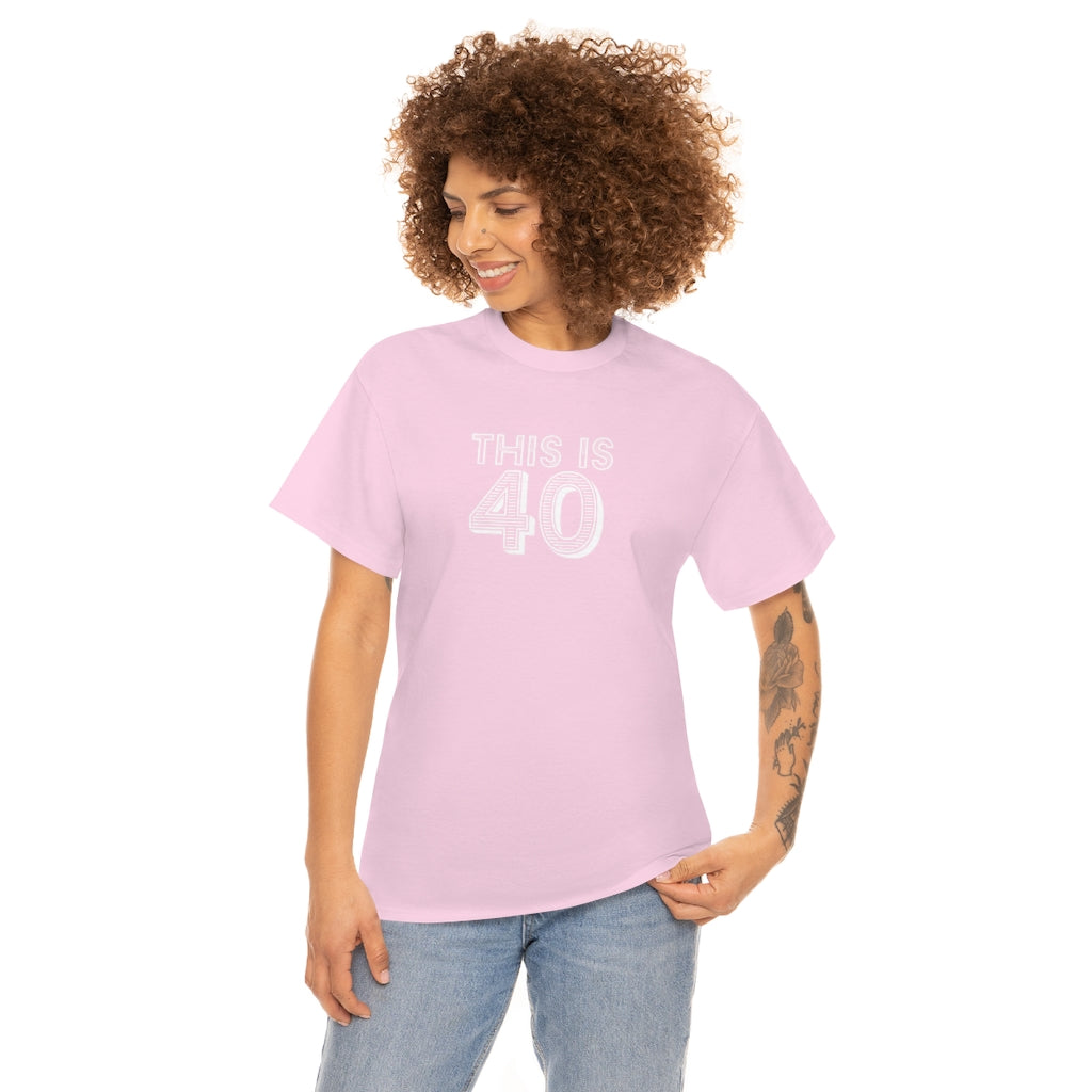 "This is 40" 100% Cotton T-Shirt (Unisex)