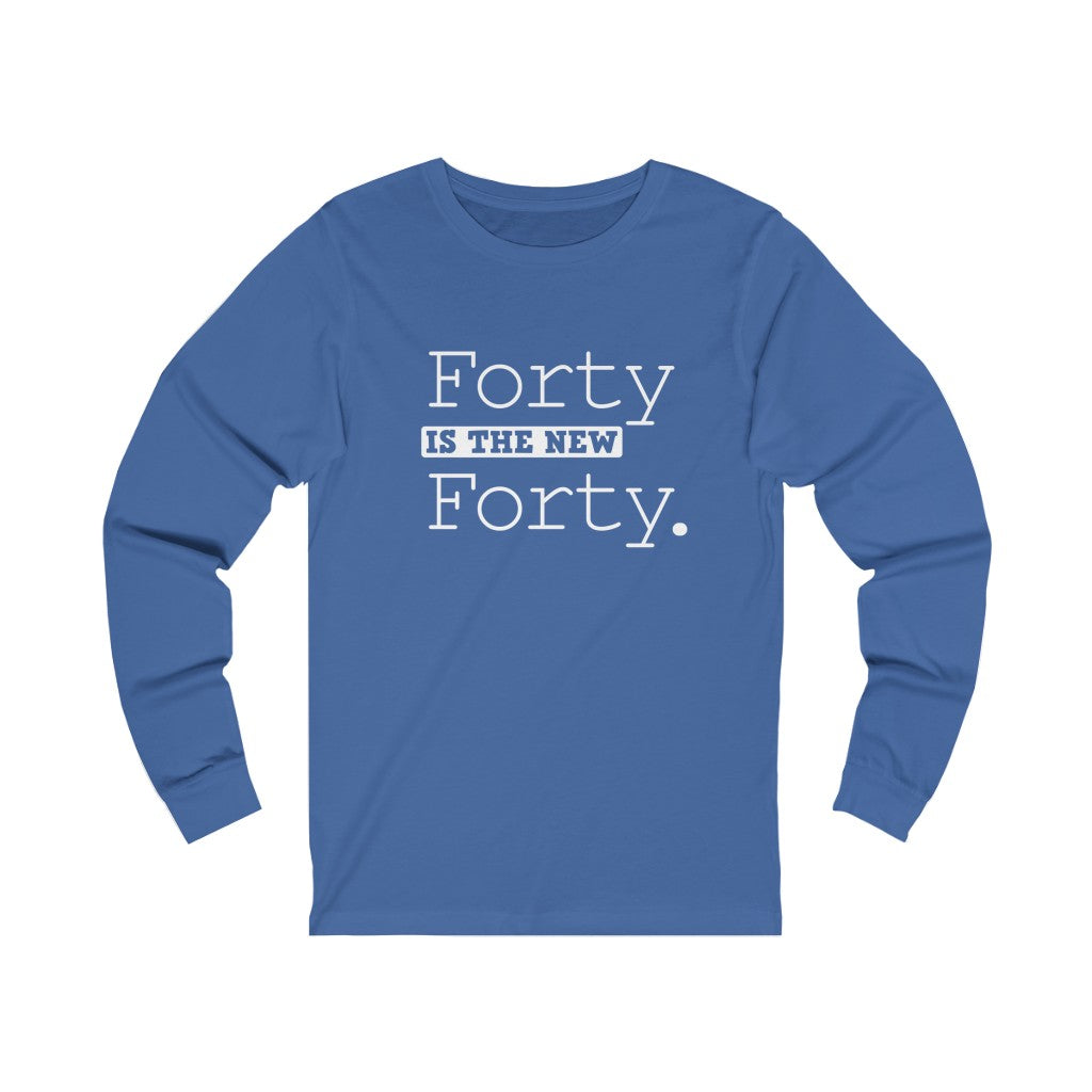 "Forty IS The New 40" 100% Cotton Long Sleeve Crew Neck T-Shirt