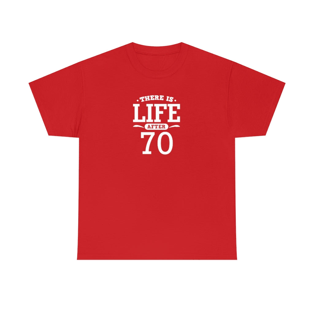 "There is Life After 70" 100% Cotton T-Shirt (Unisex)