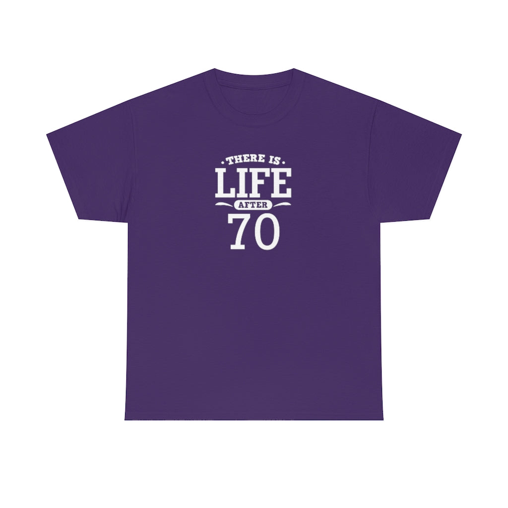 "There is Life After 70" 100% Cotton T-Shirt (Unisex)