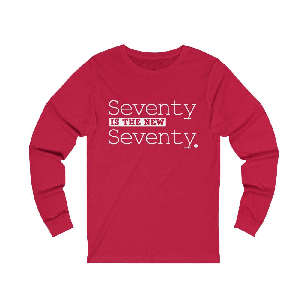 "Seventy IS The New Seventy" 100% Cotton Long Sleeve Crew Neck T-Shirt