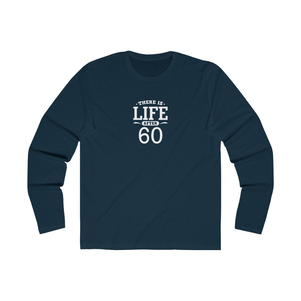 "There is Life After 60" 100% Cotton Men's Long Sleeve Crew Neck T-Shirt