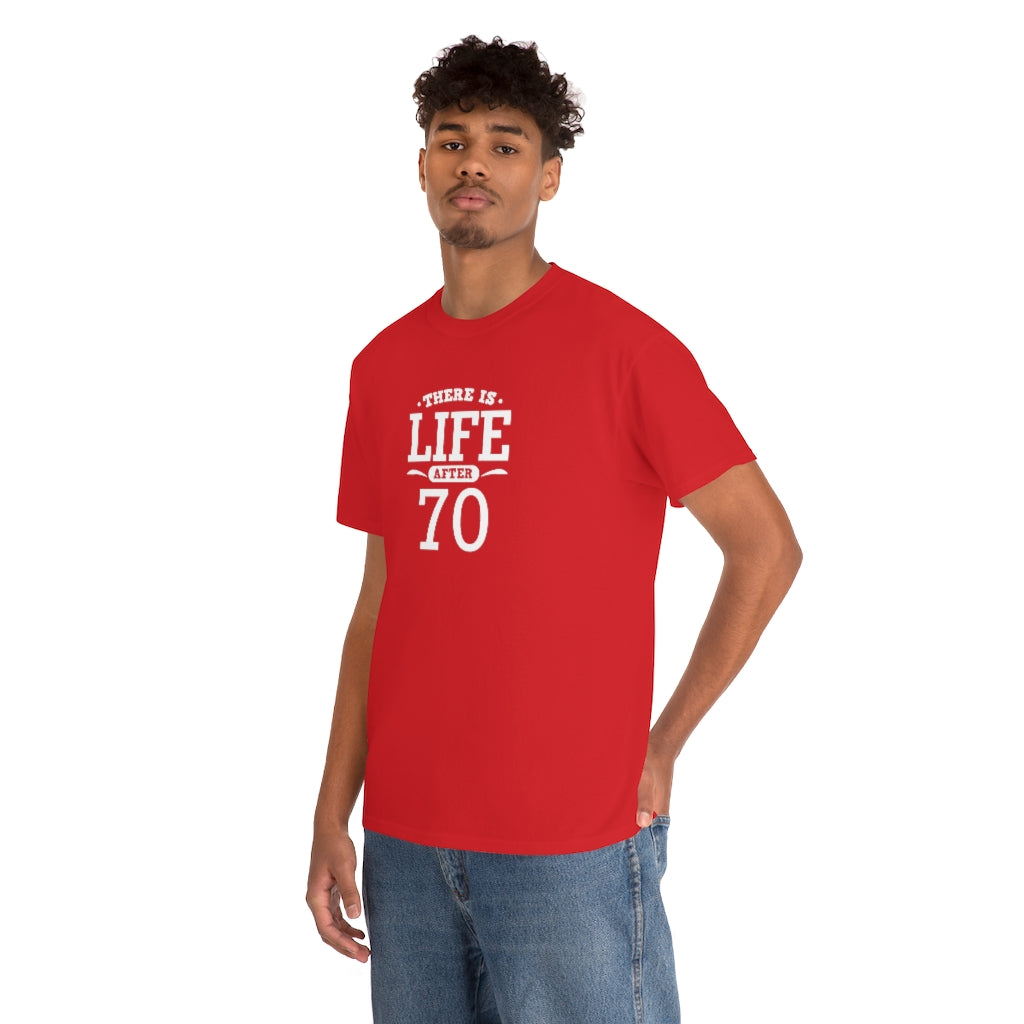 "There is Life After 70" 100% Cotton T-Shirt (Unisex)