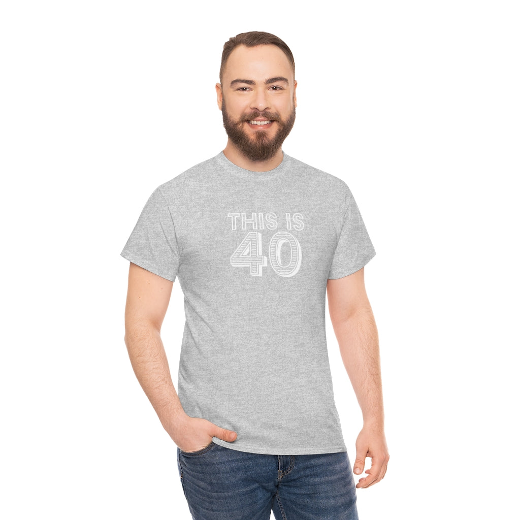 "This is 40" 100% Cotton T-Shirt (Unisex)