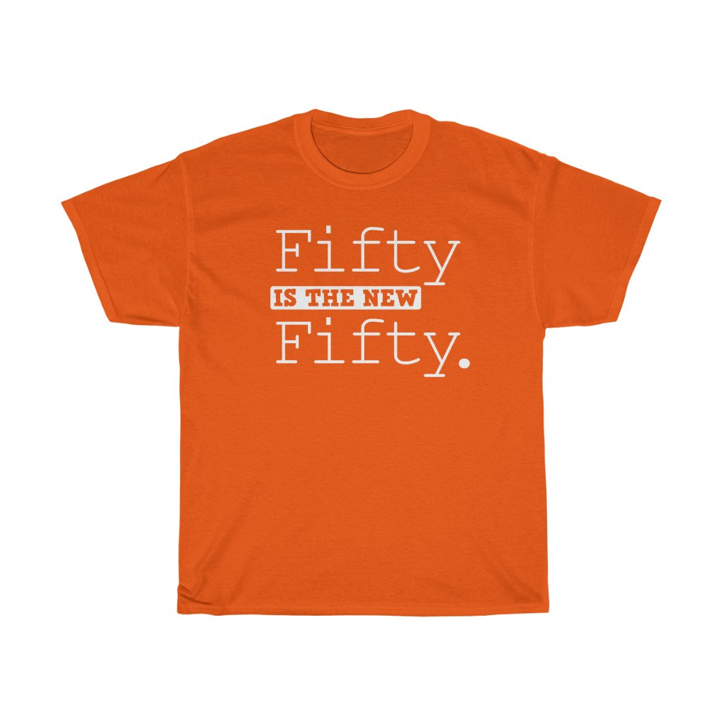 "Fifty is the New Fifty" 100% Cotton Heavy T-Shirt