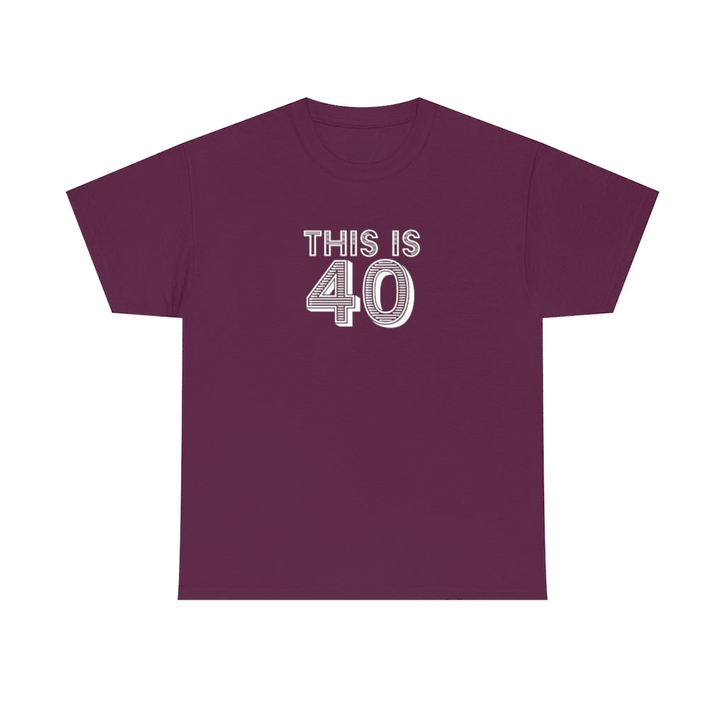 "This is 40" 100% Cotton T-Shirt (Unisex)