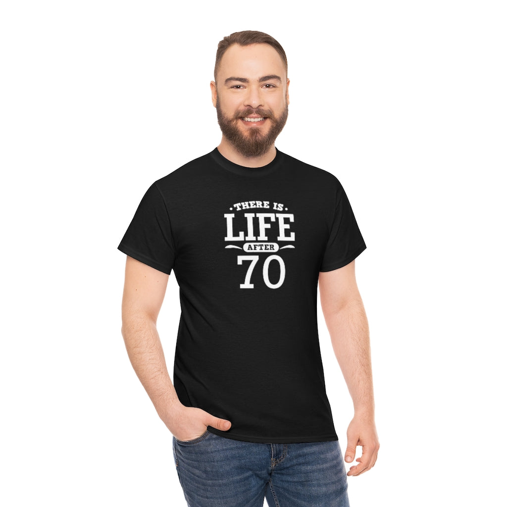 "There is Life After 70" 100% Cotton T-Shirt (Unisex)