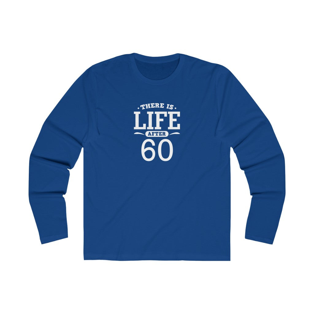 "There Is Life After 60" 100% Cotton Men's Long Sleeve Crew Neck T-Shirt