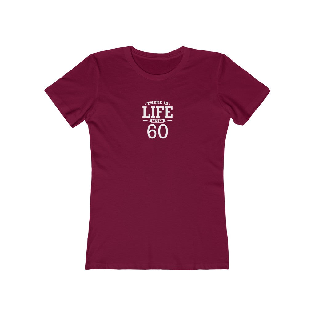 "There is Life After 60"" 100% Cotton Women's Boyfriend T-Shirt