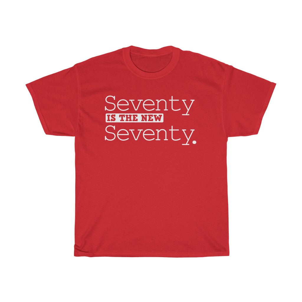 "Seventy is the New Seventy" 100% Cotton Heavy T-Shirt