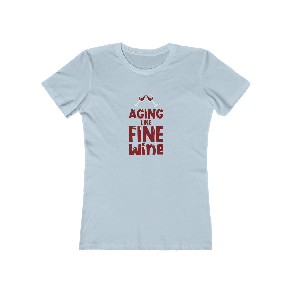 "Aging Like Fine Wine" 100% Cotton Women's Boyfriend T-Shirt