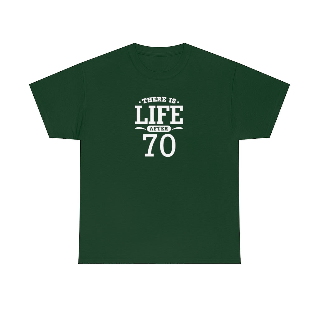 "There is Life After 70" 100% Cotton T-Shirt (Unisex)