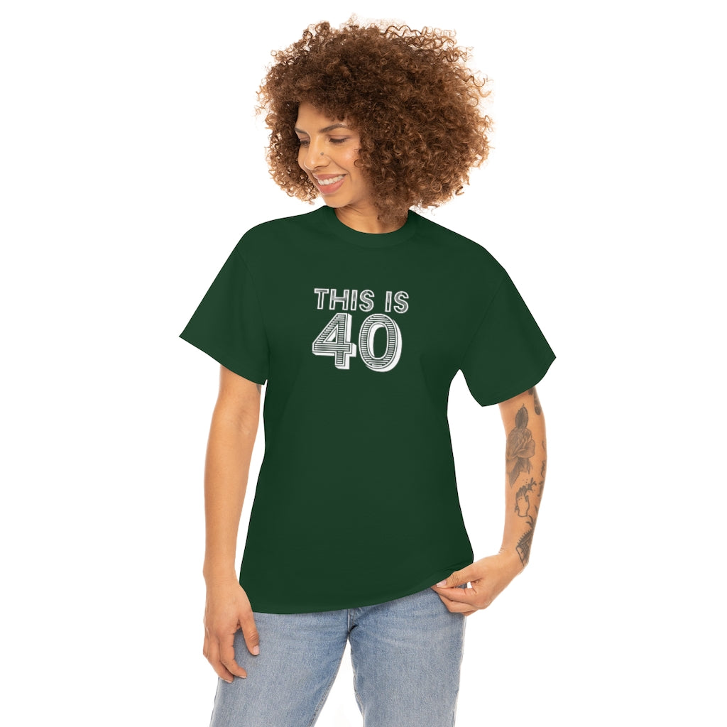 "This is 40" 100% Cotton T-Shirt (Unisex)