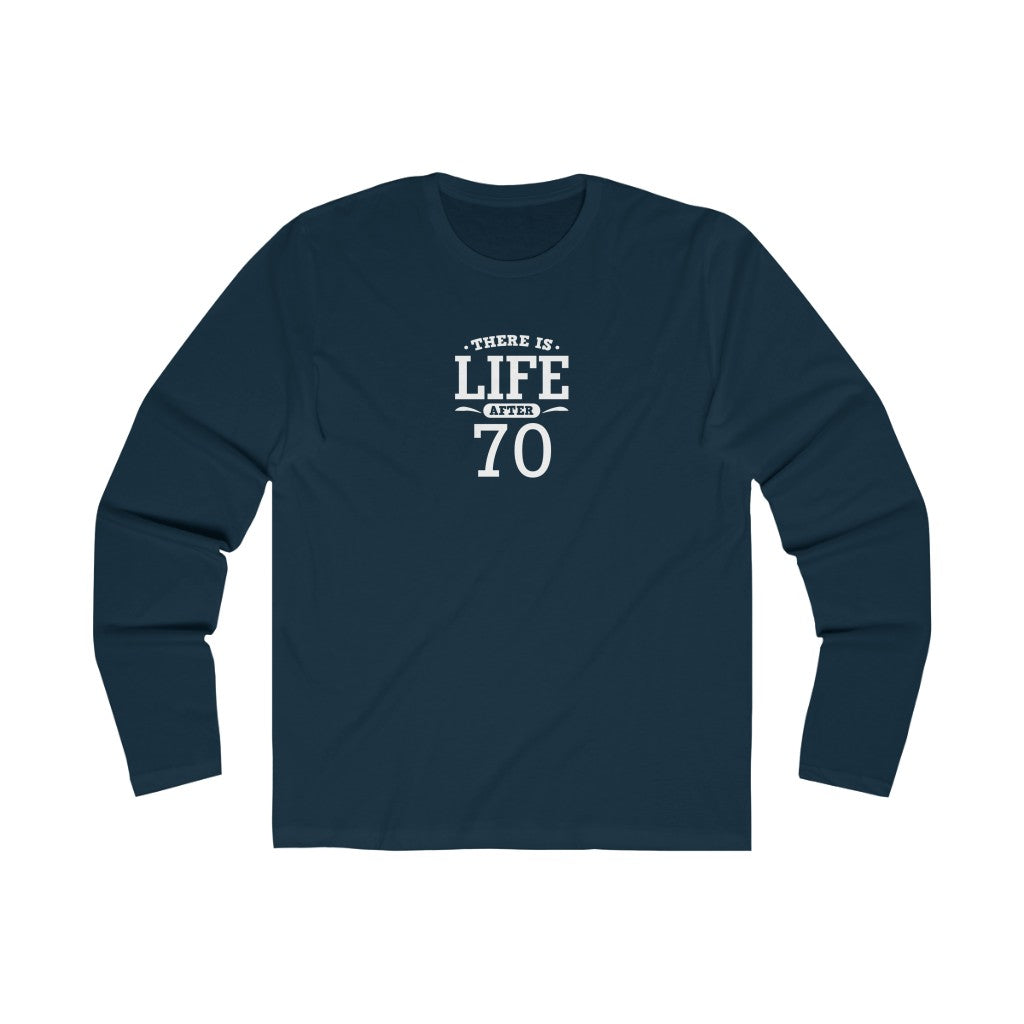 "There is Life After 70" 100% Cotton Men's Long Sleeve Crew Neck T-Shirt