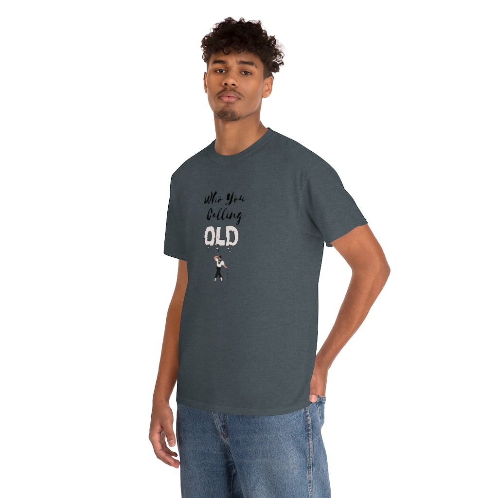"Who You Calling" Old 100% Cotton T-Shirt (Unisex)