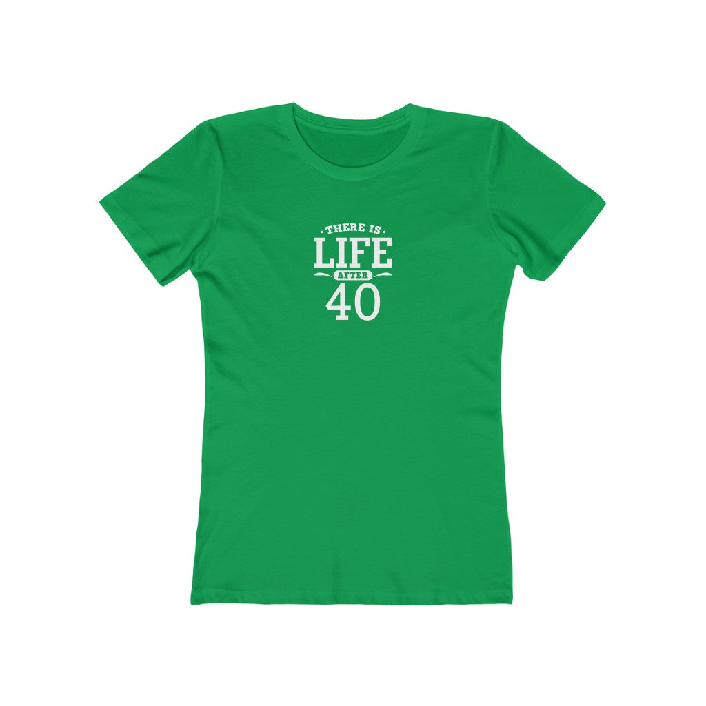 "There is Life After 40" 100% Cotton Women's Boyfriend T-Shirt