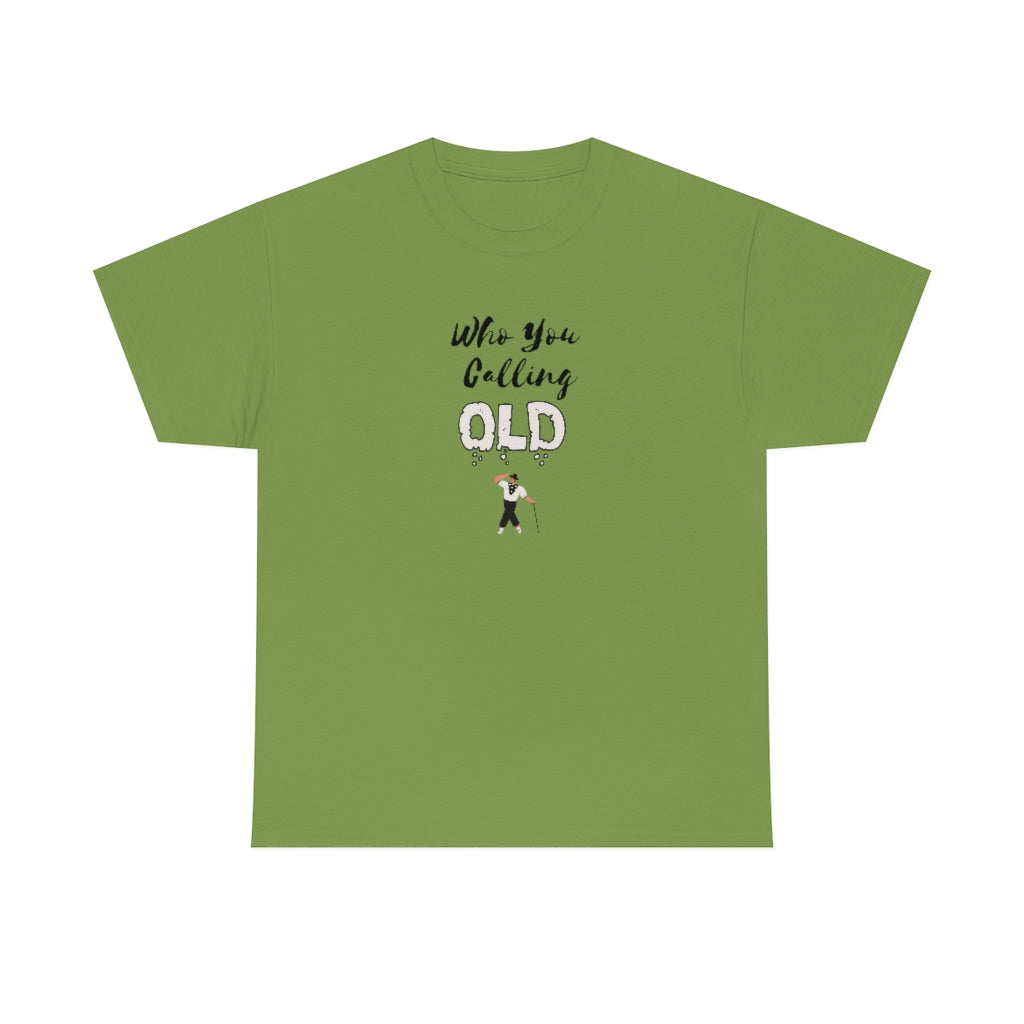 "Who You Calling" Old 100% Cotton T-Shirt (Unisex)
