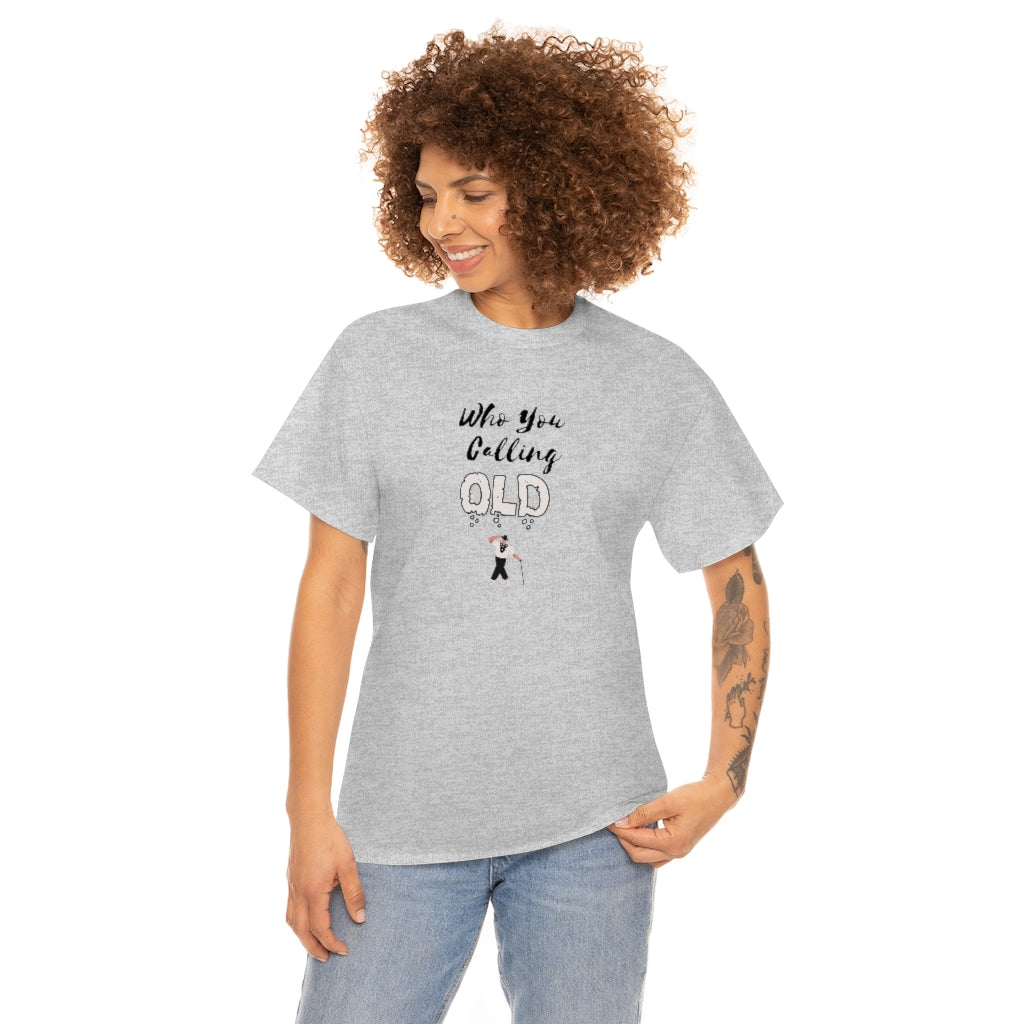 "Who You Calling" Old 100% Cotton T-Shirt (Unisex)