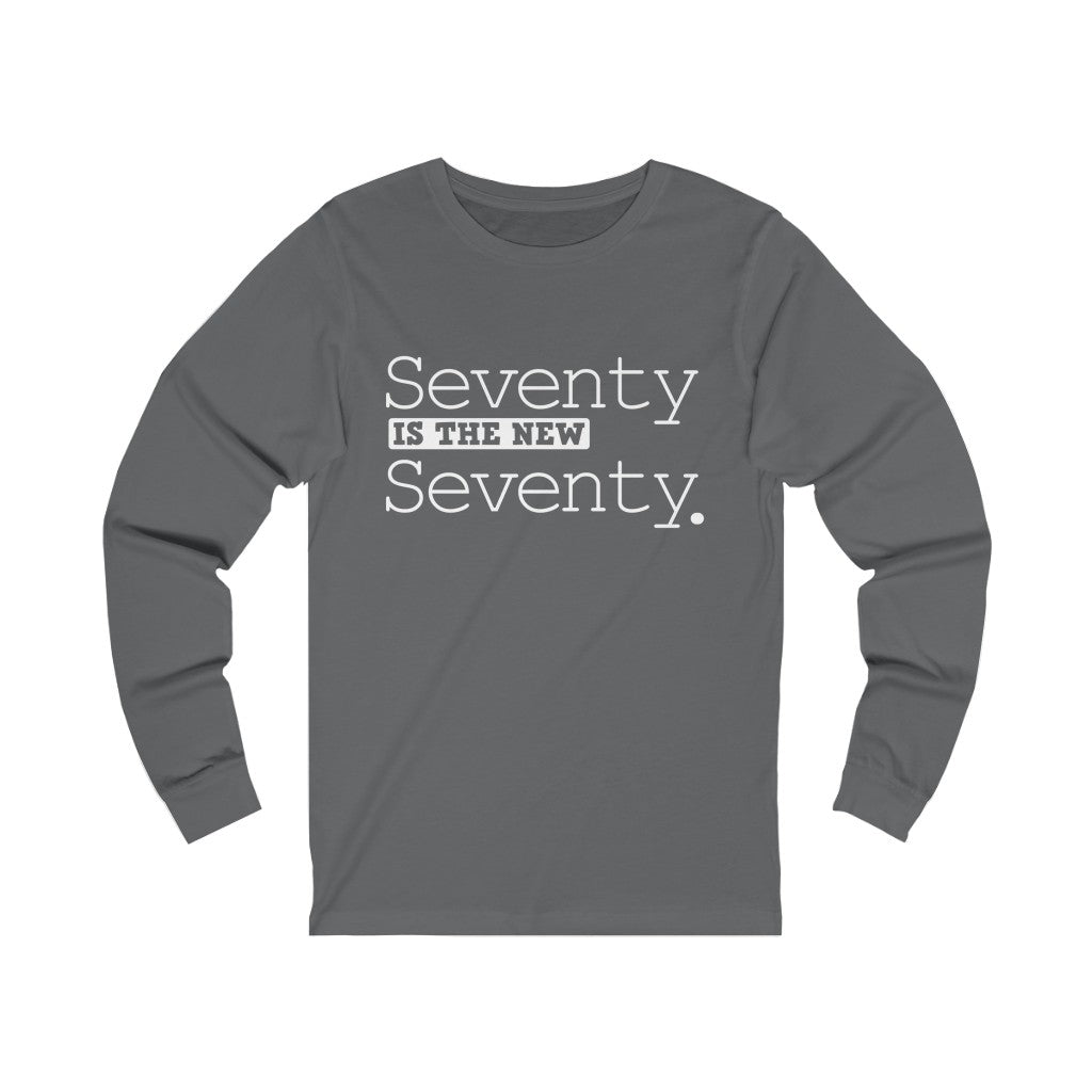 "Seventy IS The New Seventy" 100% Cotton Long Sleeve Crew Neck T-Shirt