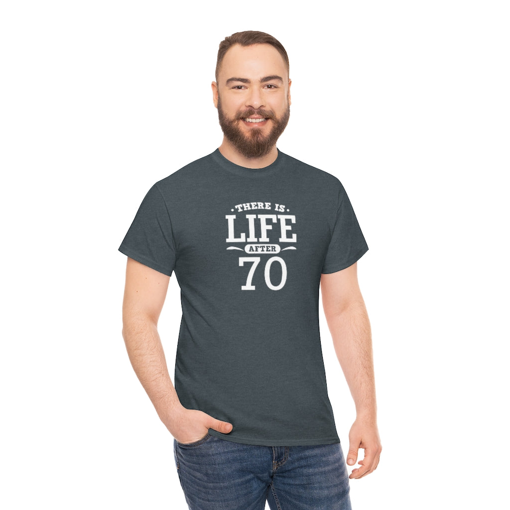 "There is Life After 70" 100% Cotton T-Shirt (Unisex)