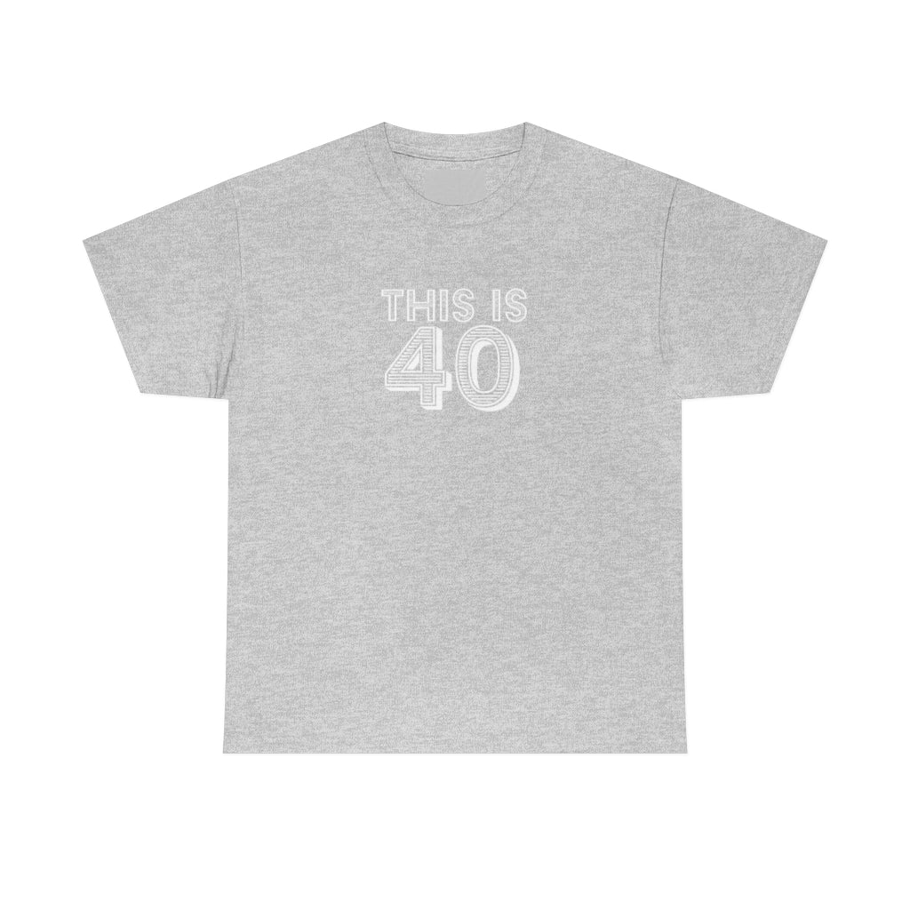 "This is 40" 100% Cotton T-Shirt (Unisex)