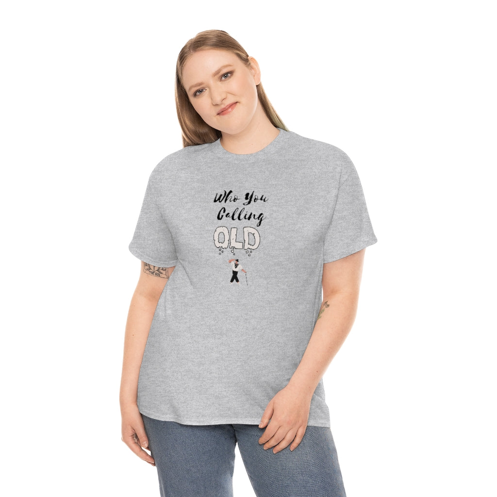"Who You Calling" Old 100% Cotton T-Shirt (Unisex)