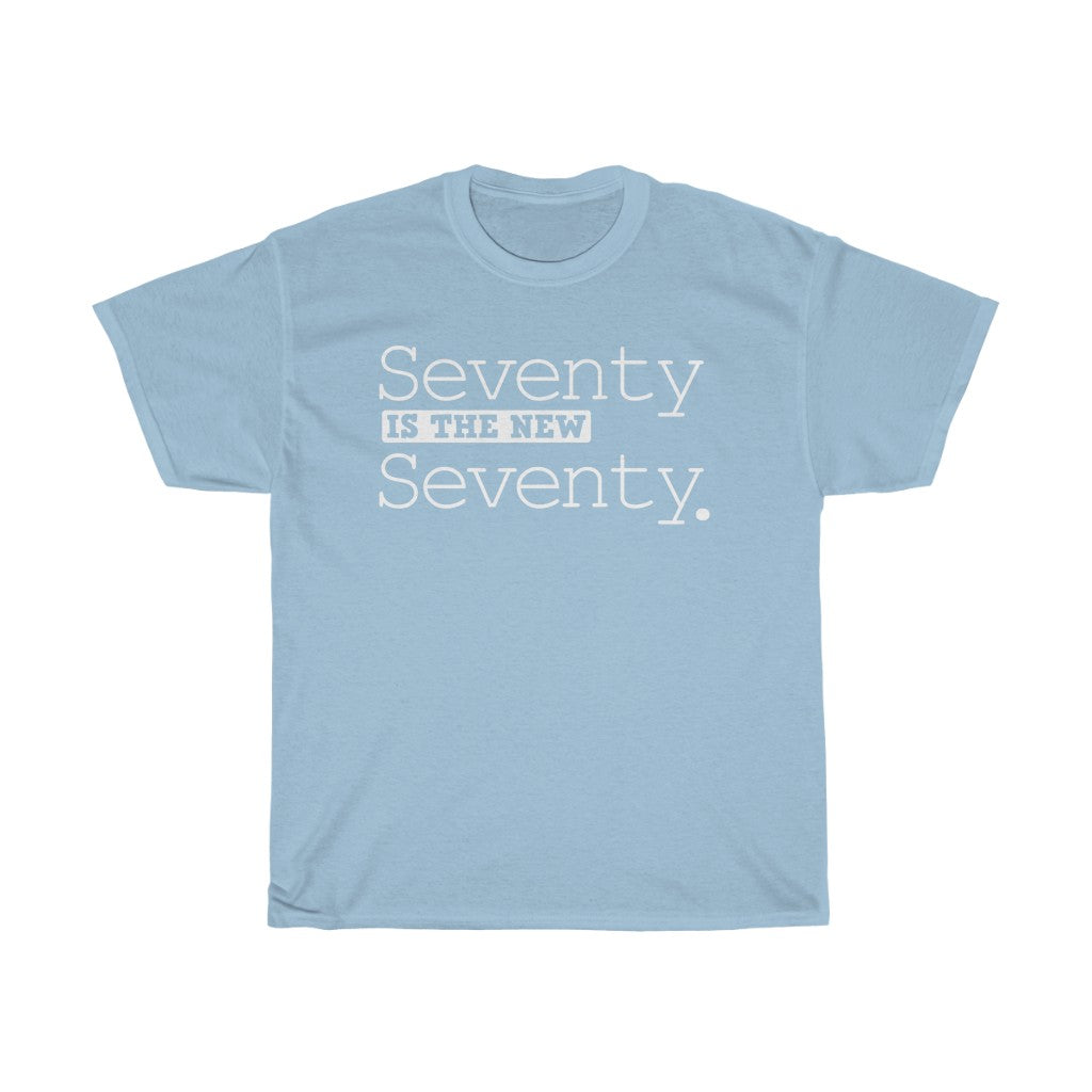 "Seventy is the New Seventy" 100% Cotton Heavy T-Shirt