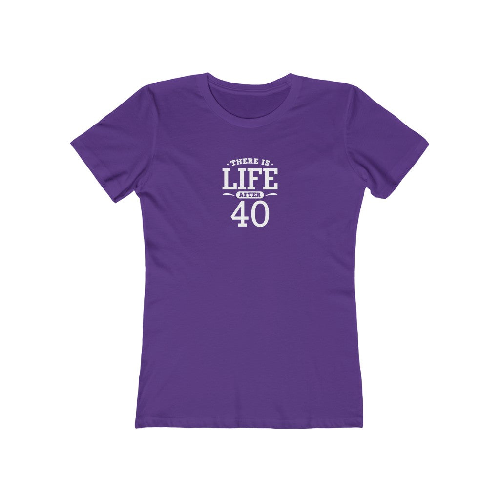 "There is Life After 40" 100% Cotton Women's Boyfriend T-Shirt