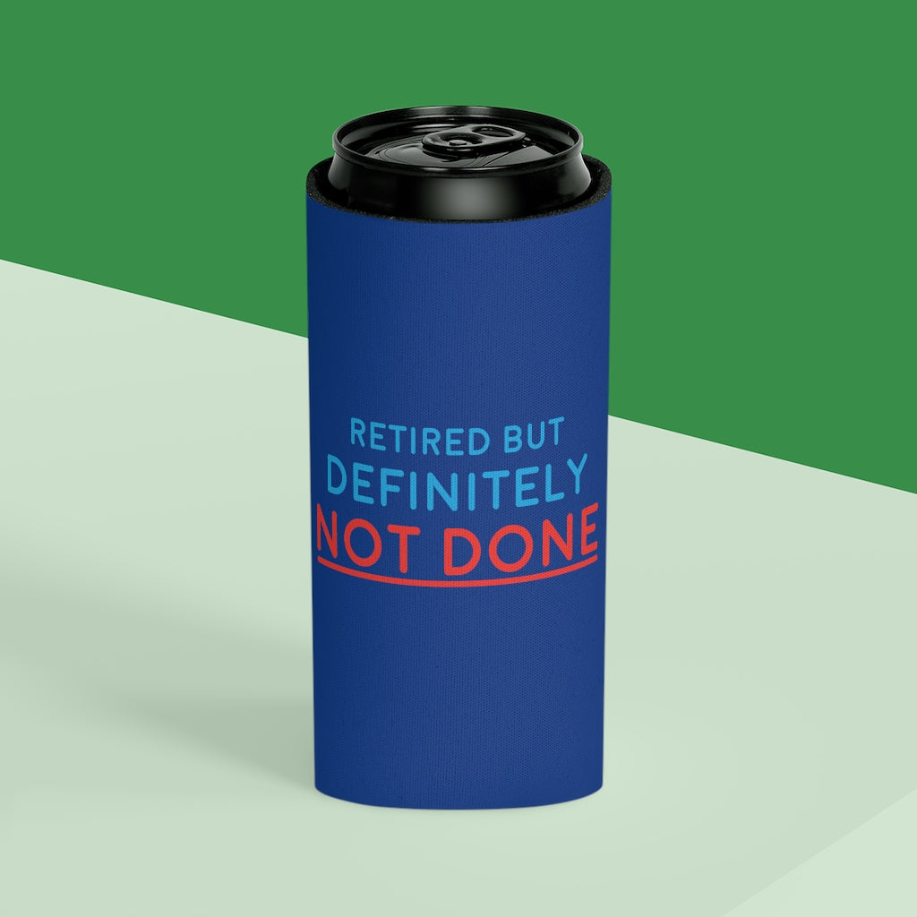 "Retired But Definitely Not Done" Royal Blue Beer and Soda Can Cooler