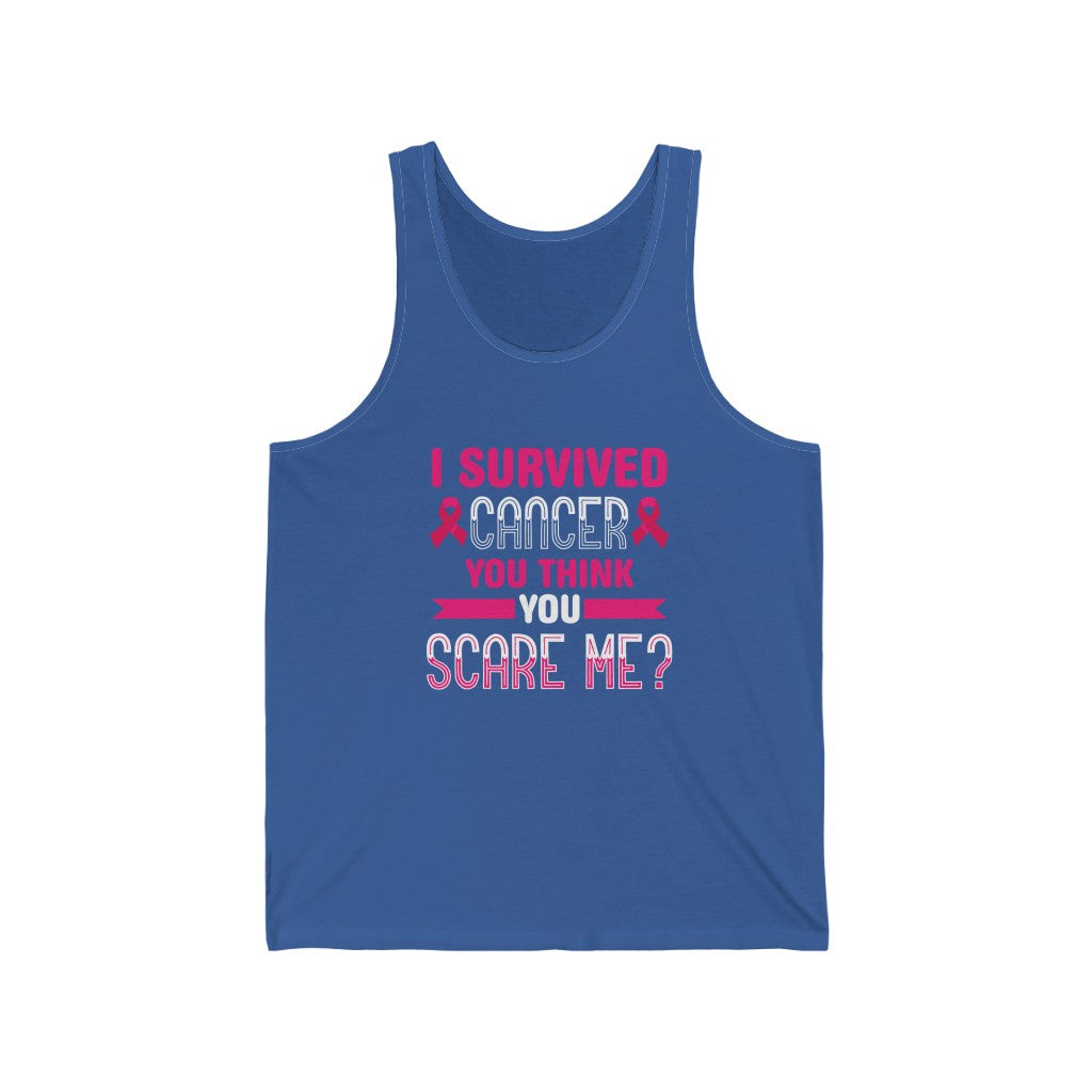 "I Survived Cancer, You Think You Scare Me" 100% Cotton Adult Jersey Tank Top (Unisex)
