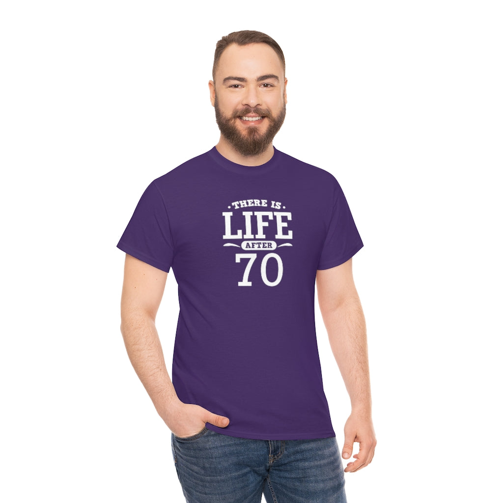 "There is Life After 70" 100% Cotton T-Shirt (Unisex)