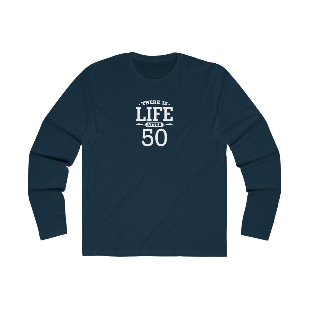 "There is Life After 50" 100% Cotton Men's Long Sleeve Crew Neck T-Shirt