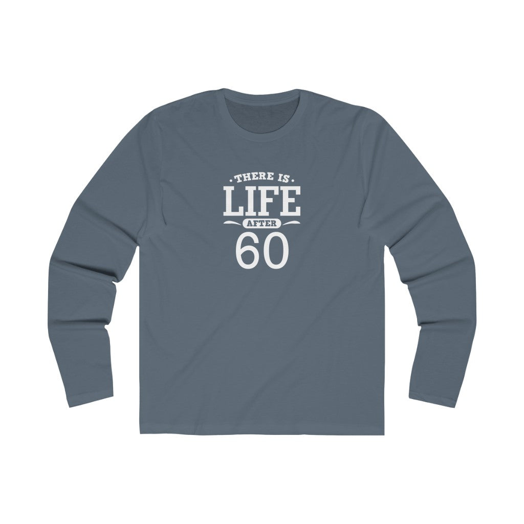 "There Is Life After 60" 100% Cotton Men's Long Sleeve Crew Neck T-Shirt