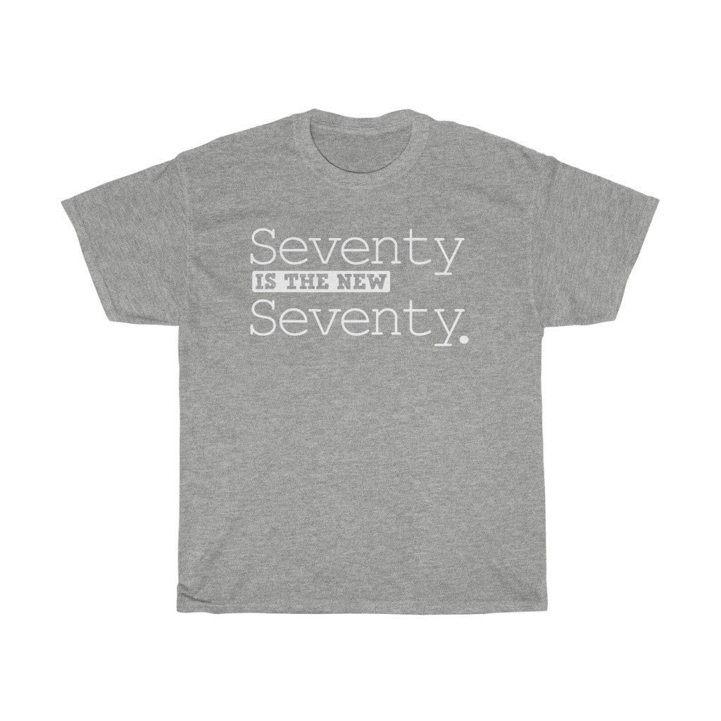 "Seventy is the New Seventy" 100% Cotton Heavy T-Shirt