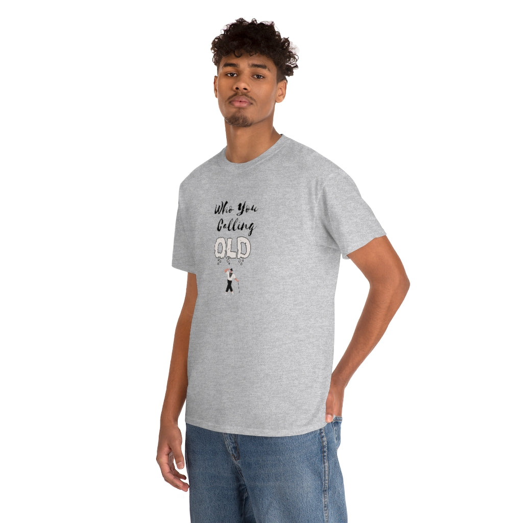 "Who You Calling" Old 100% Cotton T-Shirt (Unisex)
