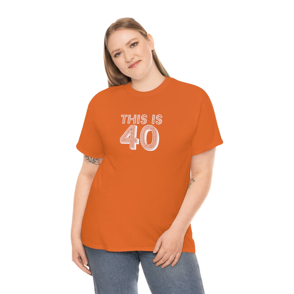 "This is 40" 100% Cotton T-Shirt (Unisex)