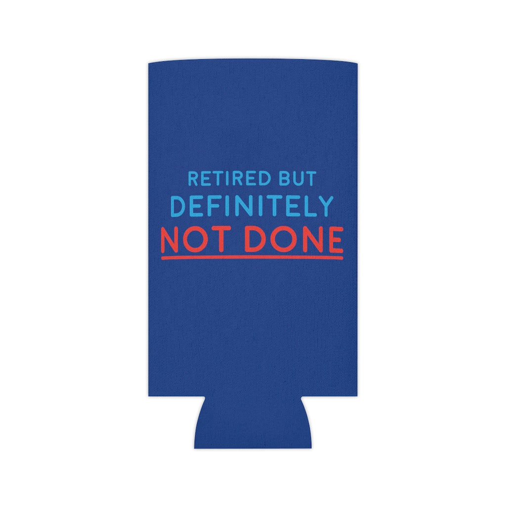 "Retired But Definitely Not Done" Royal Blue Beer and Soda Can Cooler