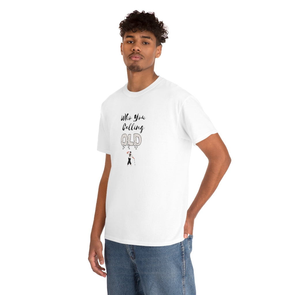 "Who You Calling" Old 100% Cotton T-Shirt (Unisex)