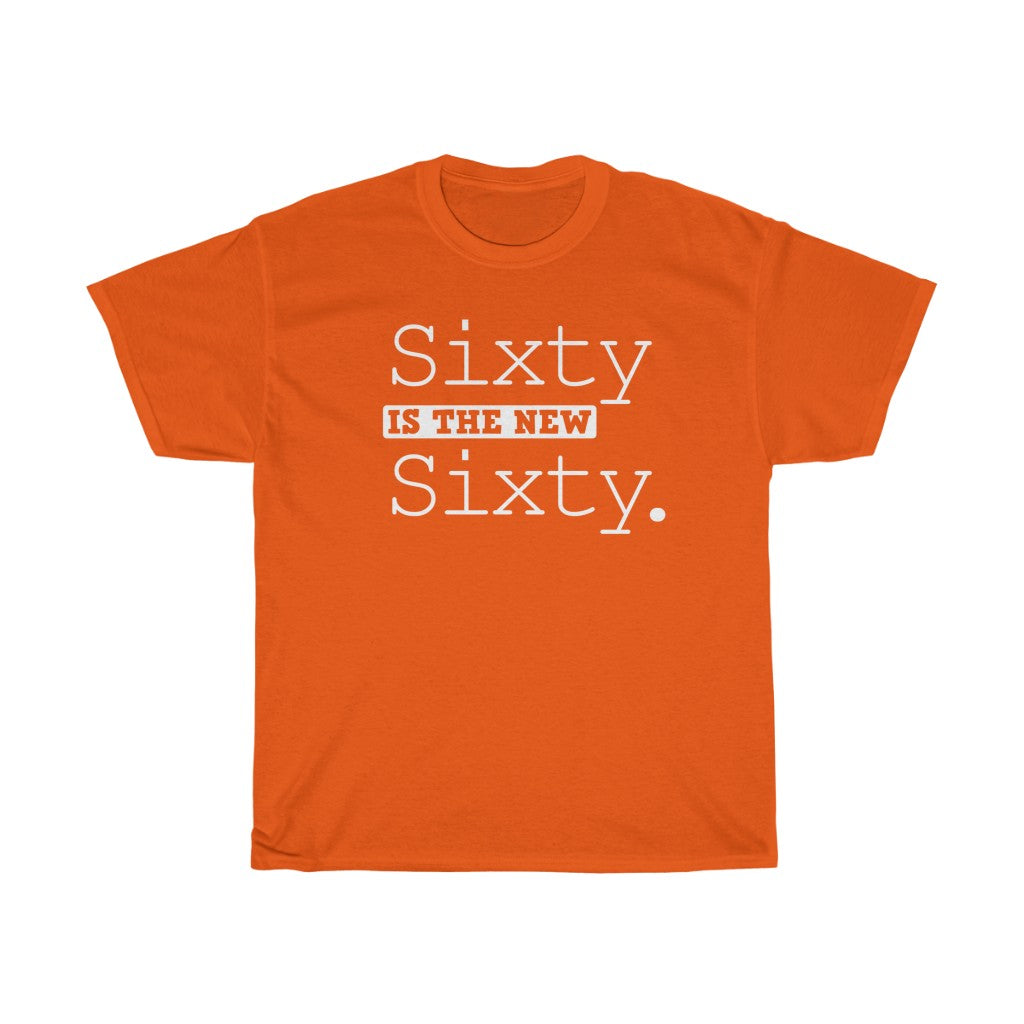 "Sixty is the New Sixty" 100% Cotton Heavy T-Shirt