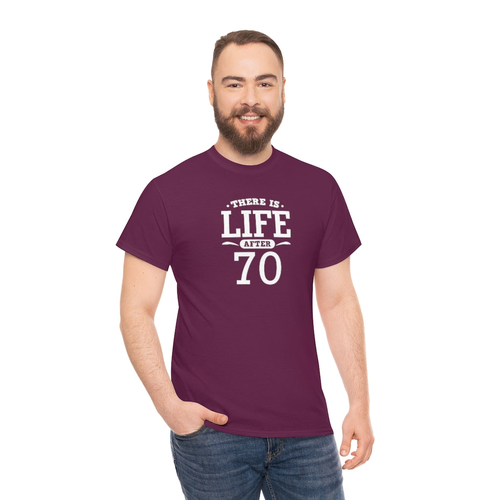 "There is Life After 70" 100% Cotton T-Shirt (Unisex)
