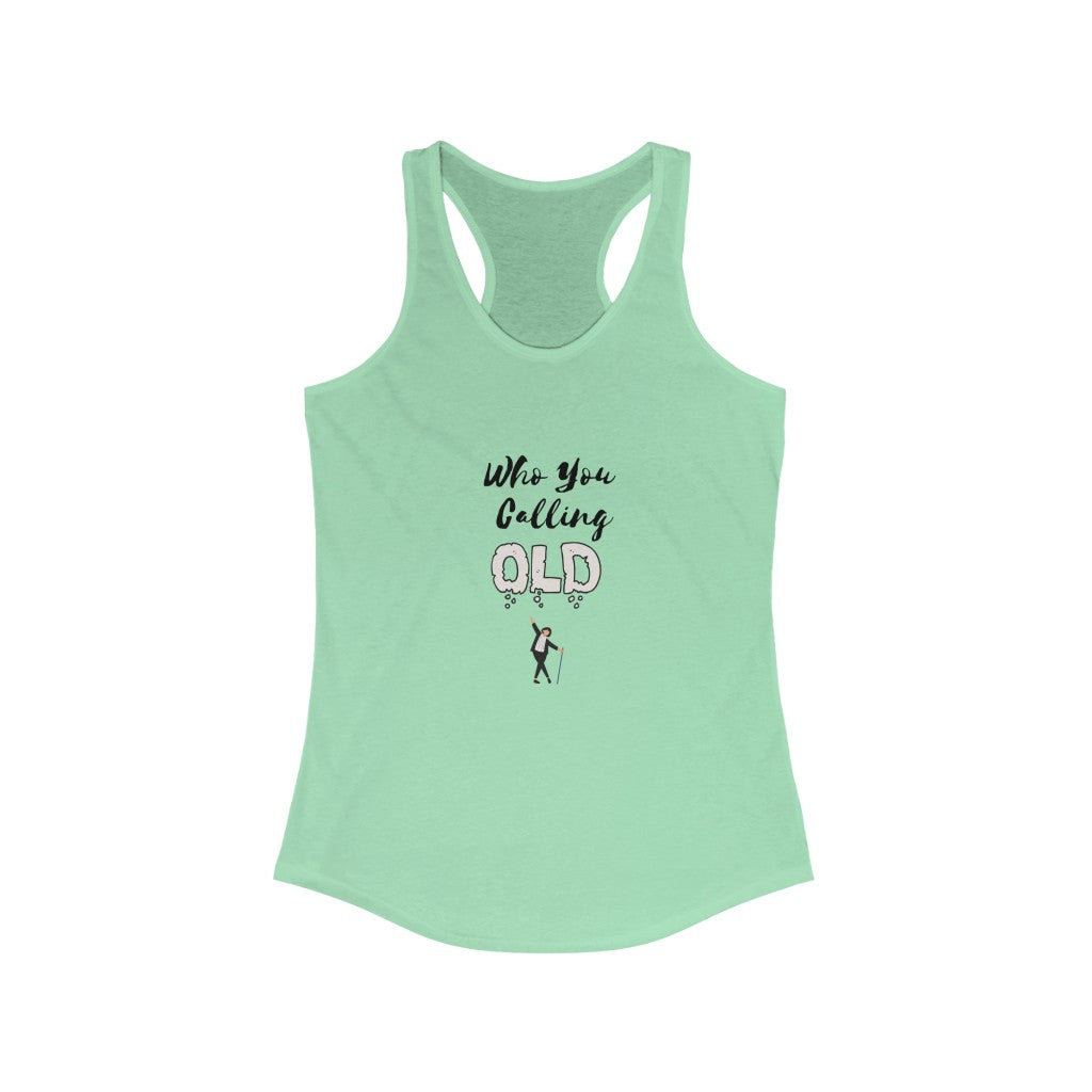"Who You Calling Old" Women's Racerback Tank