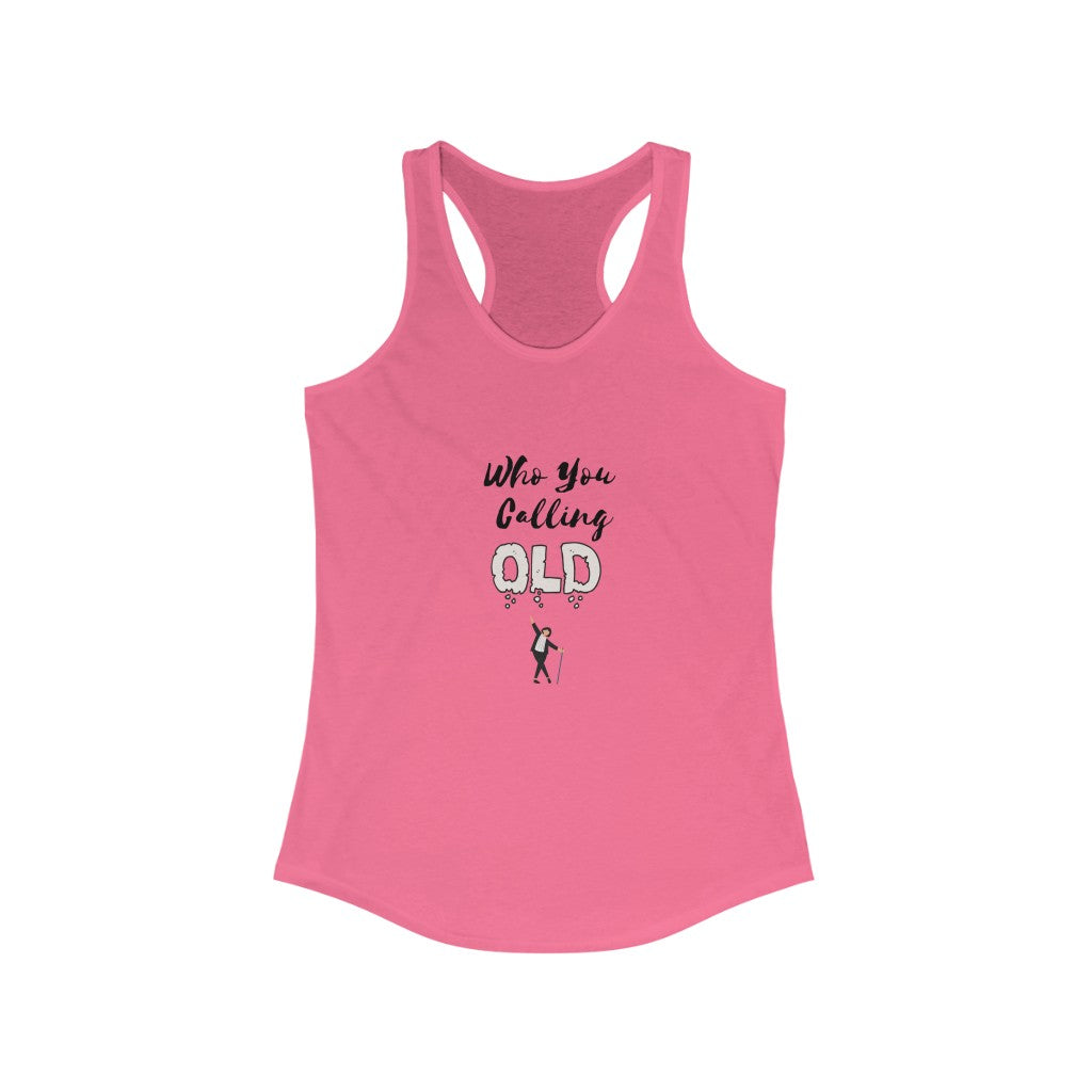 "Who You Calling Old" Women's Racerback Tank