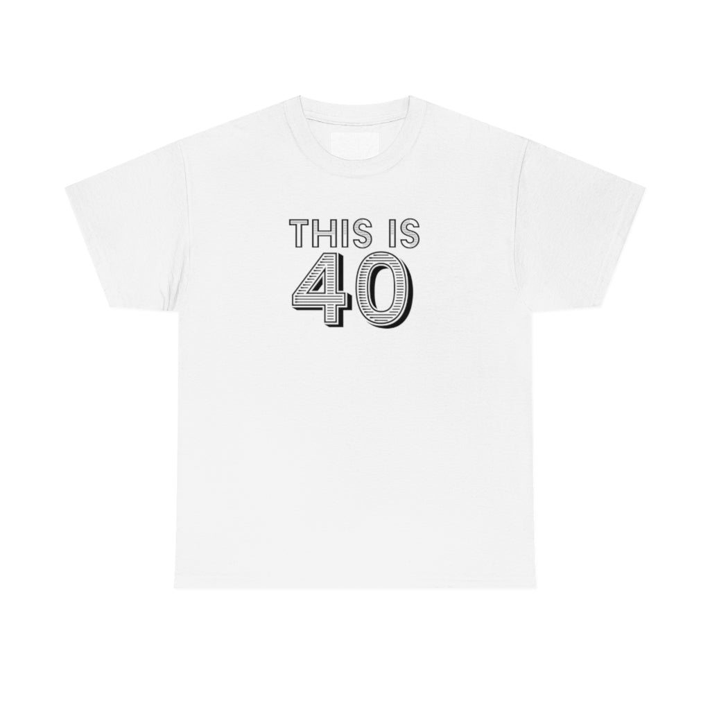 "This is 40" 100% Cotton T-Shirt (Unisex)